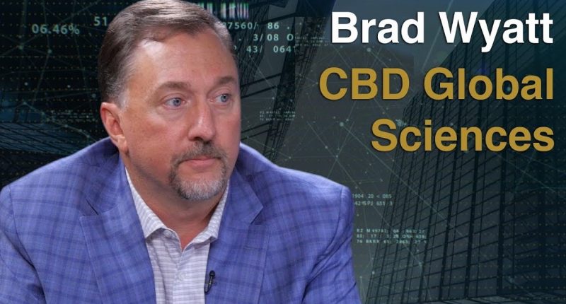 CBD Global Sciences - Brad Wyatt, President and CEO