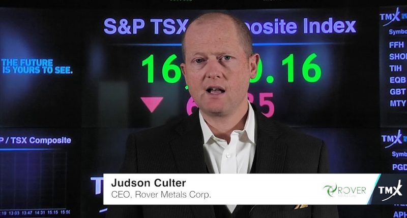 Rover Metals - CEO, Judson Culter.