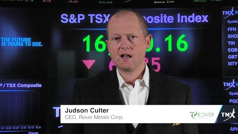 Rover Metals - CEO, Judson Culter.