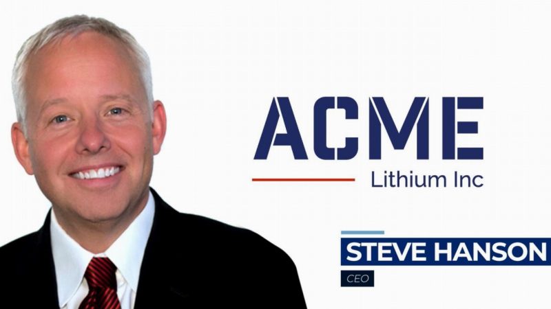 ACME Lithium - CEO, Stephen Hanson.